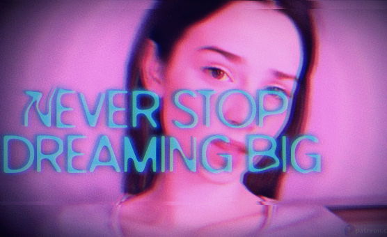 Never Stop Dreaming Big
