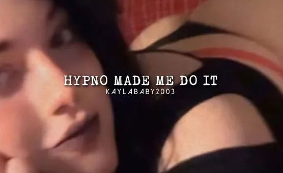Hypno Made Me Do It