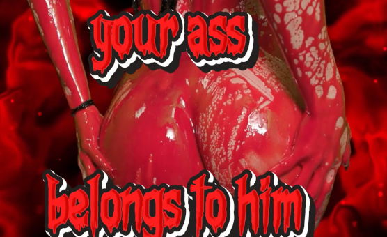 Your Ass Belongs To Him