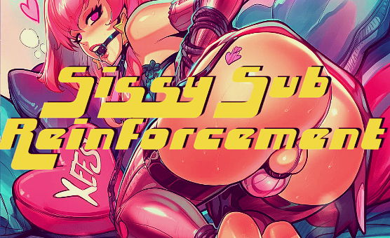 Sissy Sub Reinforcement