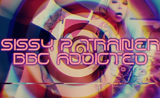 Sissy P Trainer BBC Addicted