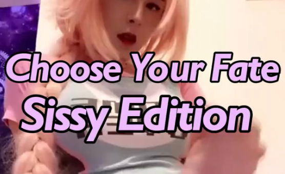 Choose Your Fate - Sissy Edition