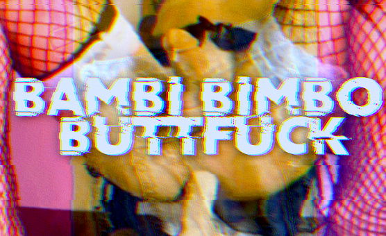 Bambi Bimbo Buttfuck