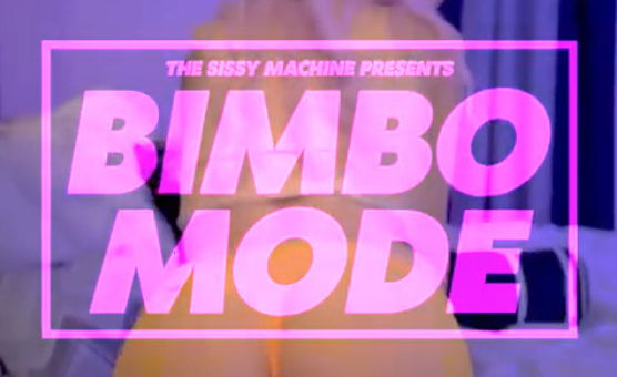 Bimbo Mode By The Sissy Machine