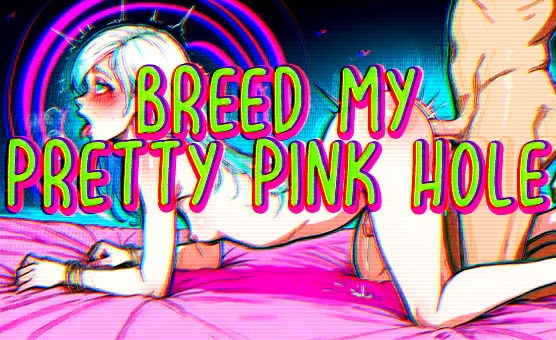 Breed My Pretty Pink Hole