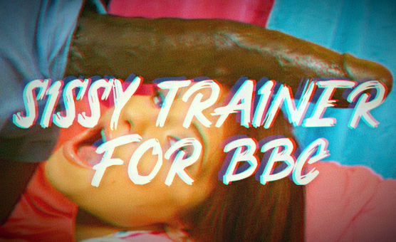 Sissy Trainer For BBC