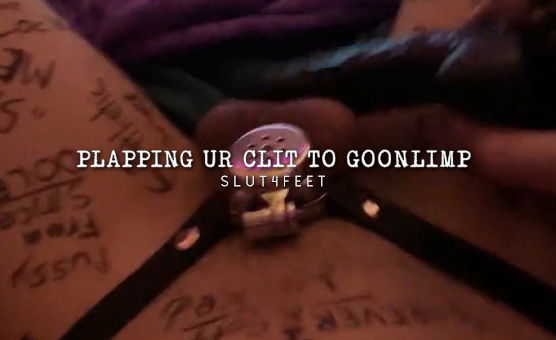 Plapping Ur Clit To GoonLimp