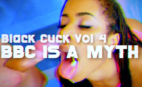 Black Cuck Vol 4 - BBC Is A Myth