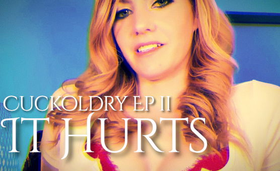 Cuckoldry - Episode 2 - It Hurts