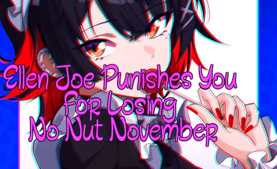 Ellen Joe Punishes You For Losing No Nut November
