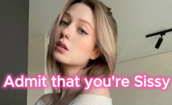 Admit That Youre Sissy