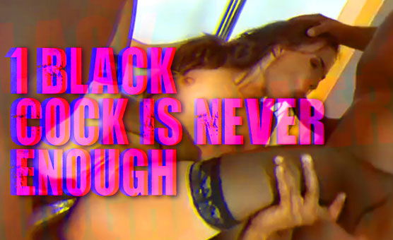 1 Black Cock Is Never Enough