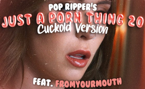 Just A Porn Thing Vol 20 - Goon PMV - Cuckold Version