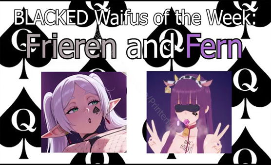 Blacked Waifu Of The Week - Frieren And Fern