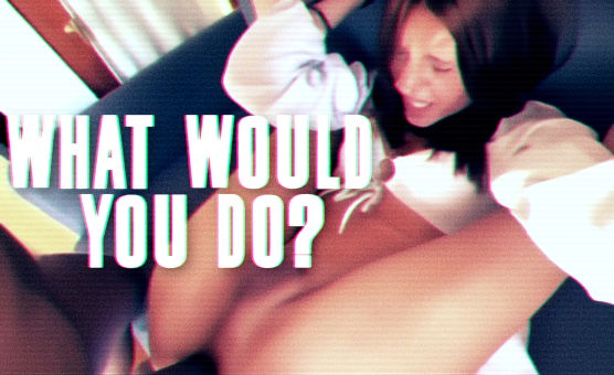 What Would You Do