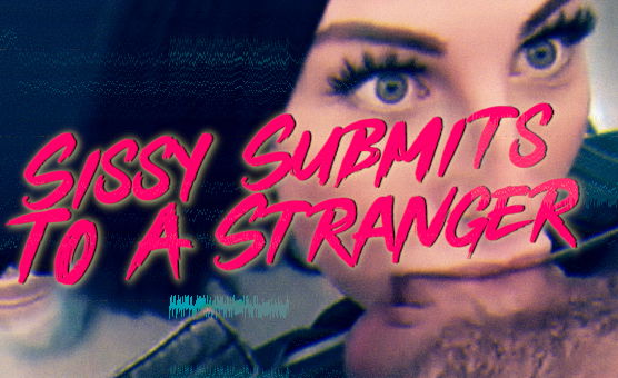 Sissy Submits To A Stranger