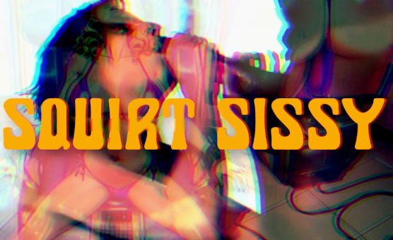 Squirt Sissy