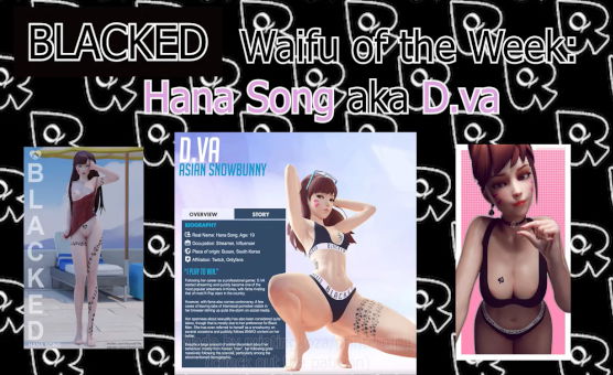 Blacked Waifu Of The Week - Hana Song Aka Dva