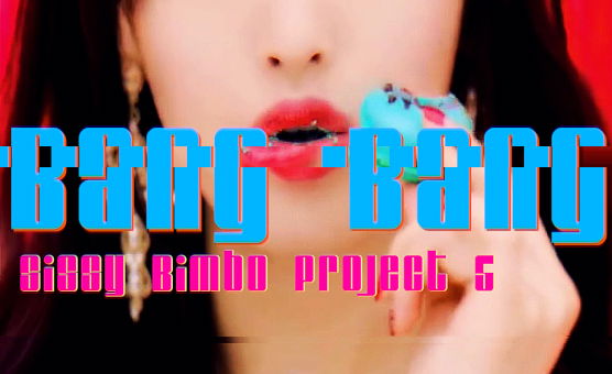 Sissy Bimbo Project V - Bang Bang