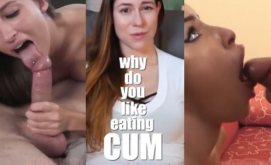 Why Do You Like Eating Cum