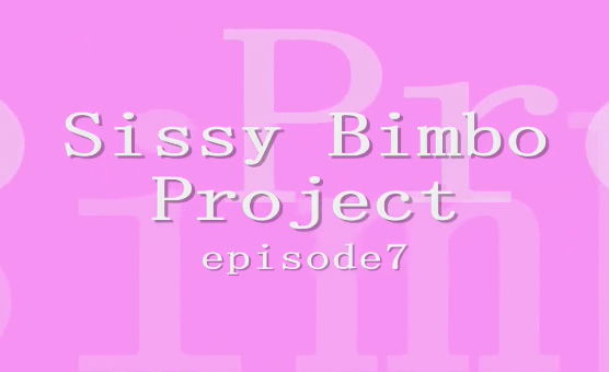 Sissy Bimbo Project VII - This Is How We Do