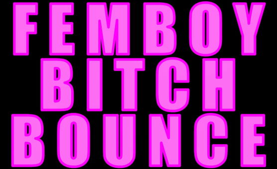Femboy Bitch Bounce - Incomplete