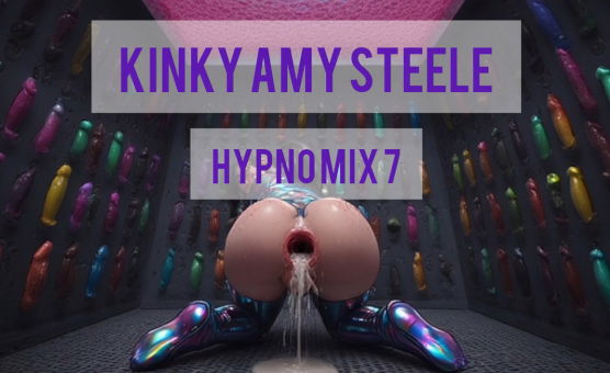Kinky Amy Steele - Hypno Mix 7