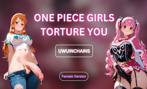 Female - One Piece Girls Torture You - Free Version