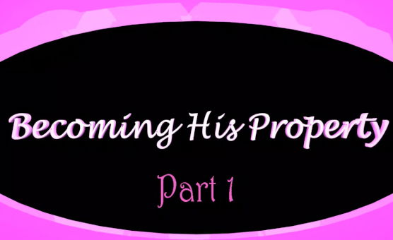 Becoming His Property - Part 1