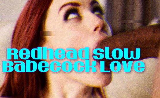 Redhead Slow BabeCock Love
