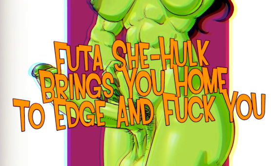 Futa SheHulk Brings You Home To Edge And Fuck You