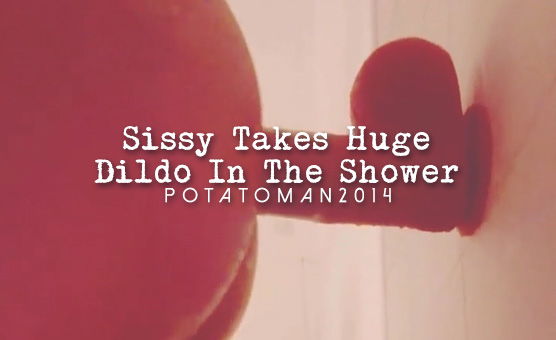 Sissy Takes Huge Dildo In The Shower