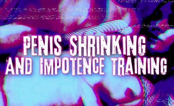 Penis Shrinking And Impotence Training - Sissy Hypnosis