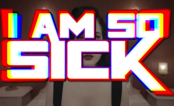 I Am So Sick