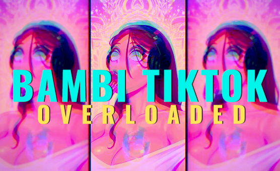 Bambi Tiktok Overloaded