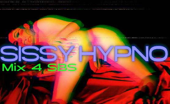 Sissy Hypno Mix 4 SBS