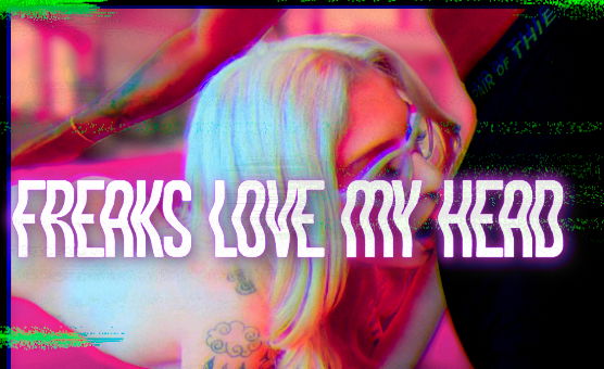 Freaks Love My Head
