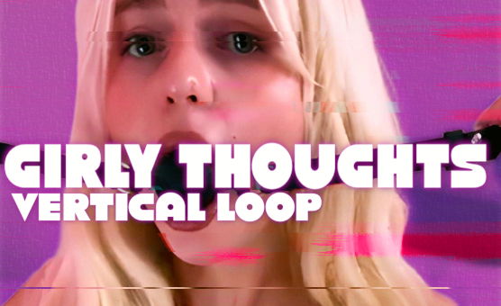 Girly Thoughts Vertical Loop