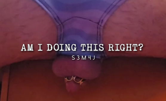 Am I Doing This Right