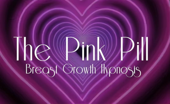 The Pink Pill - Breast Growth Hypnosis
