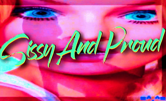 Sissy And Proud