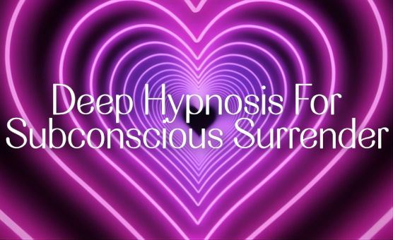 Deep Hypnosis For Subconscious Surrender