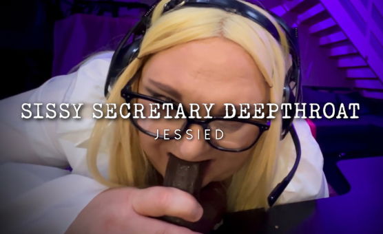 Sissy Secretary Deepthroat