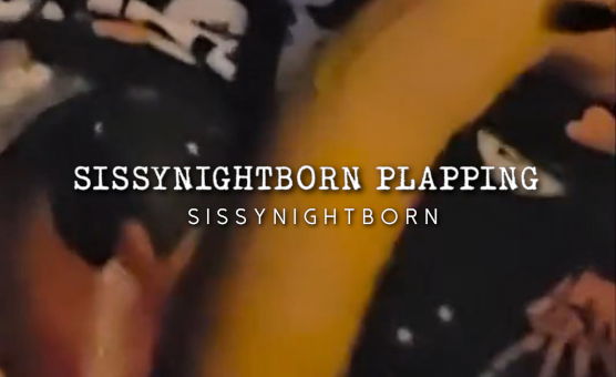 SissyNightborn Plapping
