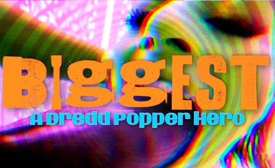 Biggest - A Dredd Popper Hero