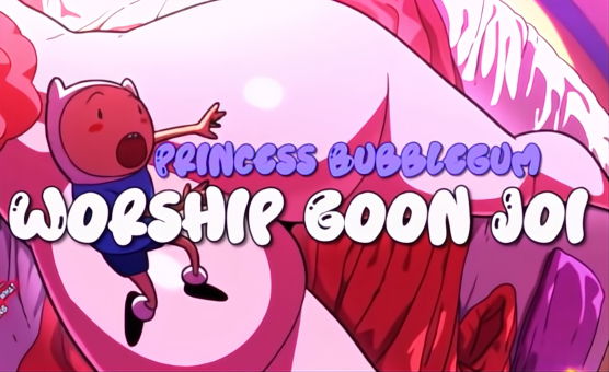 Princess Bubblegum Worship Goon JOI