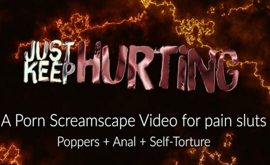 Just Keep Hurting - An Instructional Popper Screamscape For Pain Sluts
