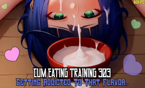 Cum Eating Training 303 - Addicted To That Flavor