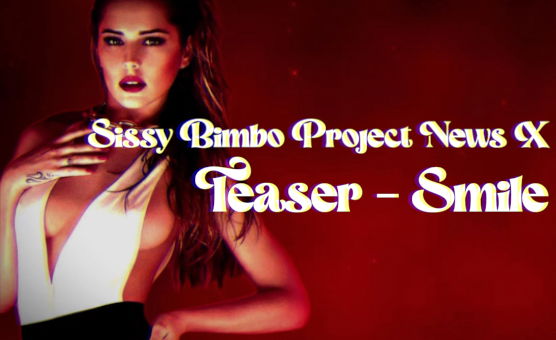 Sissy Bimbo Project News X - Teaser -Smile