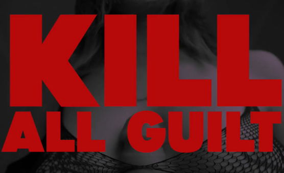 Kill All Guilt